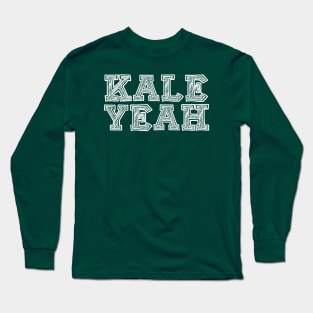 Kale Yeah! Long Sleeve T-Shirt